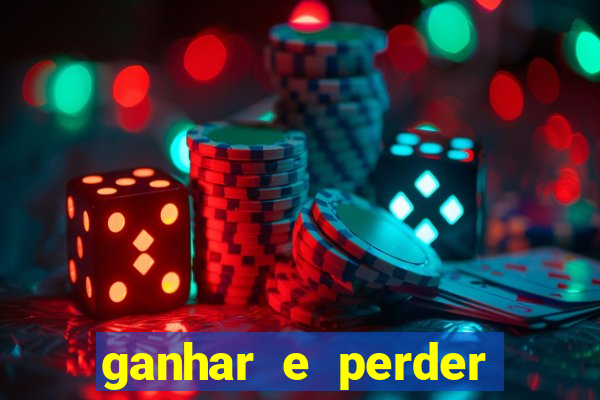 ganhar e perder faz parte do jogo frases